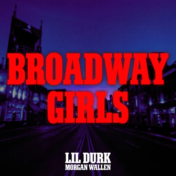 Broadway Girls (feat. Morgan Wallen) — Lil Durk
