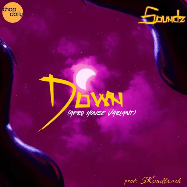 Down (Afro House Variant) — Chop Daily, Soundz & Skondtrack