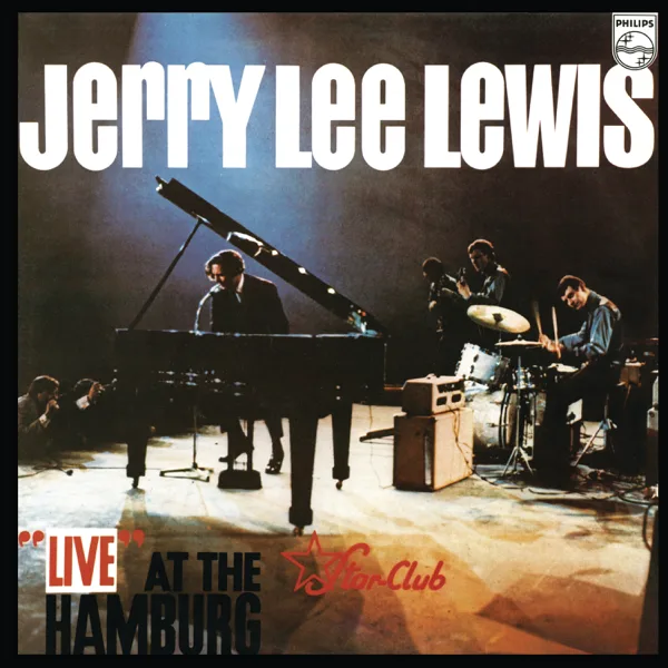 Great Balls of Fire (Live at the Star Club, Hamburg, April 5, 1964) — Jerry Lee Lewis