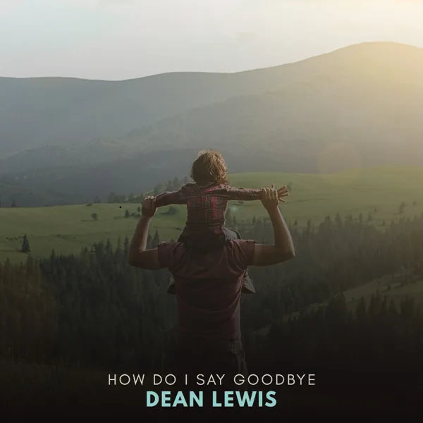 Cover art for How Do I Say Goodbye — Dean Lewis