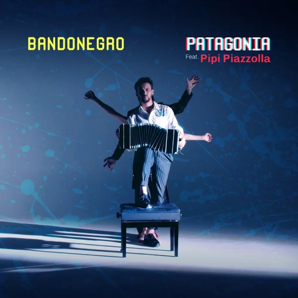 Patagonia (feat. Pipi Piazzolla) — Bandonegro