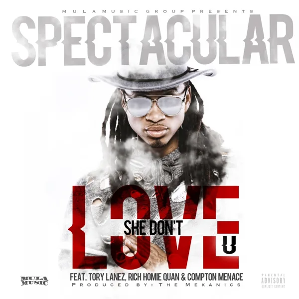 She Don't Love U (feat. Tory Lanez, Rich Homie Quan & Compton Menace) — Spectacular