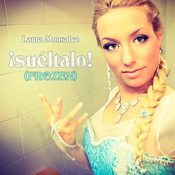 ¡Suéltalo! (de "Frozen") — Laura Monsalve