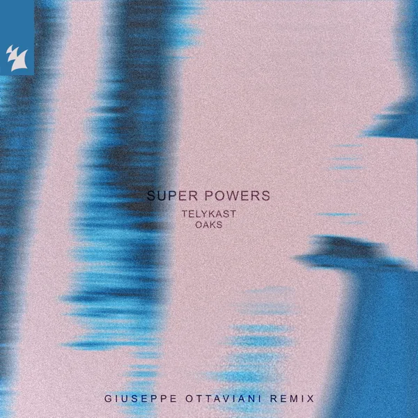Super Powers (Giuseppe Ottaviani Remix) — TELYKAST & Oaks
