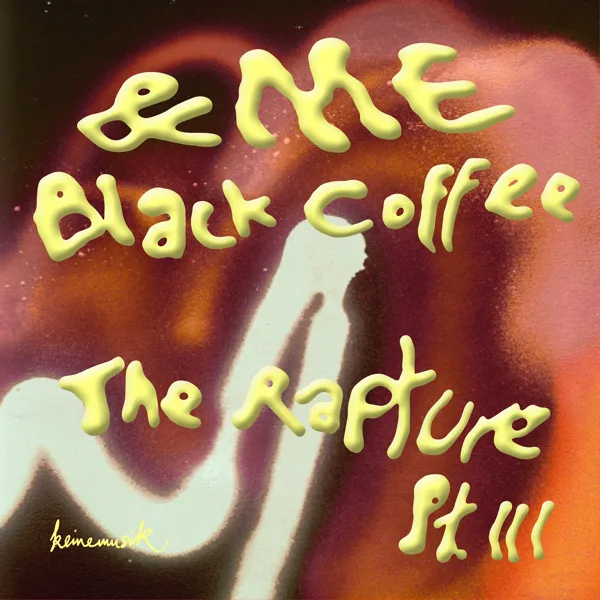 The Rapture Pt. III — &ME & Black Coffee