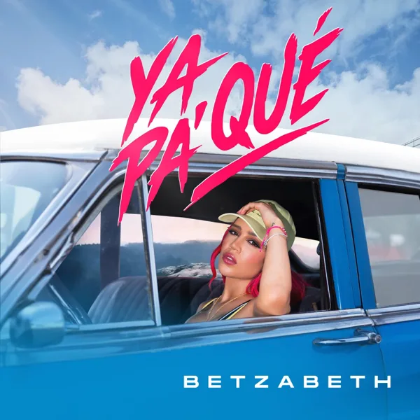 Ya Pa Qué — Betzabeth
